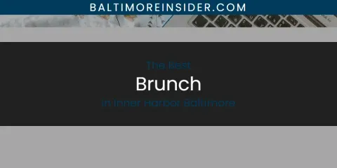 The Absolute Best Brunch in Inner Harbor Baltimore