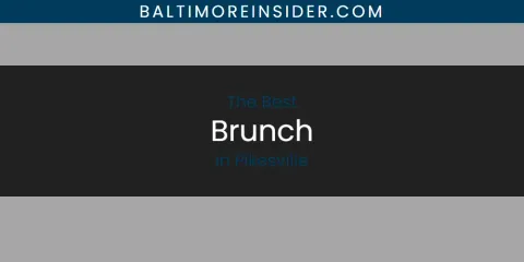 Pikesville's Best Brunch