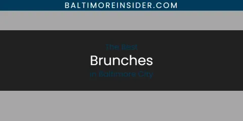 The Absolute Best Brunches in Baltimore City