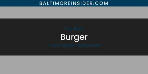 The Absolute Best Burger in Hampden Baltimore