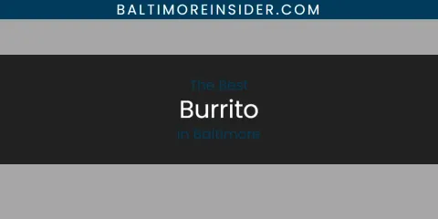 The Absolute Best Burrito in Baltimore