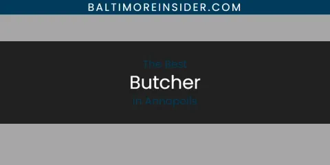 The Absolute Best Butcher in Annapolis