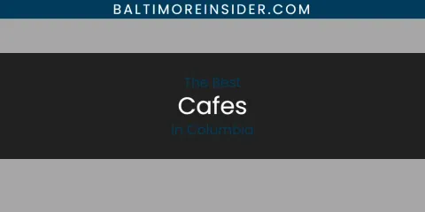 The Absolute Best Cafes in Columbia