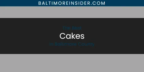 The Absolute Best Cakes in Baltimore County