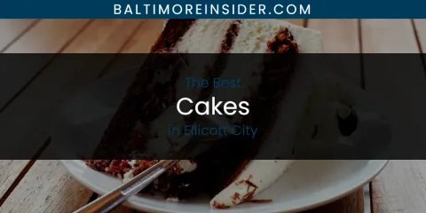 The Absolute Best Cakes in Ellicott City