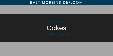 The Absolute Best Cakes in Glen Burnie