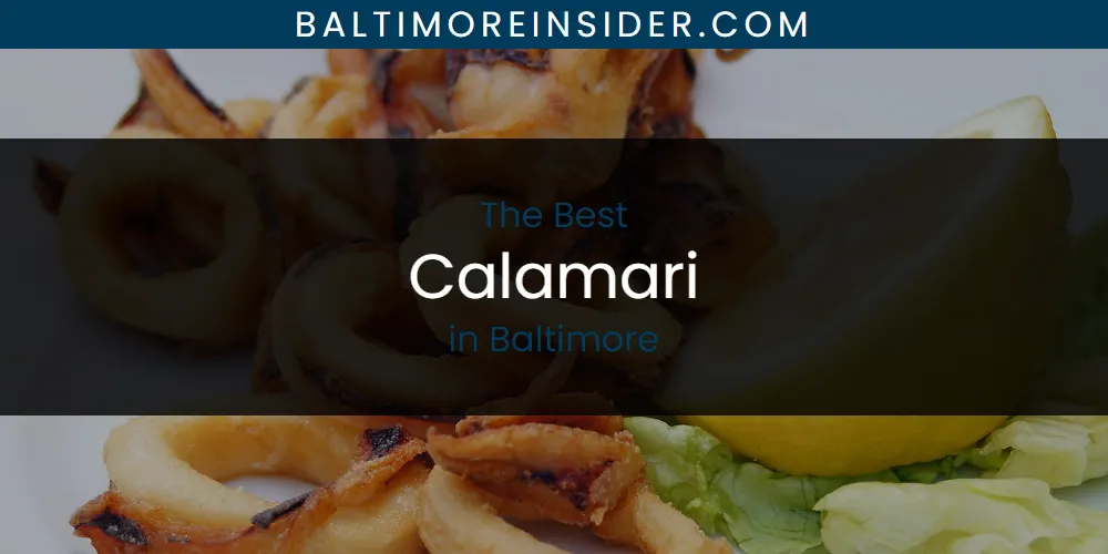 The Absolute Best Calamari in Baltimore  [Updated 2025]