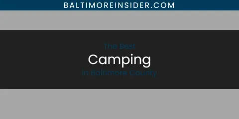 The Absolute Best Camping in Baltimore County