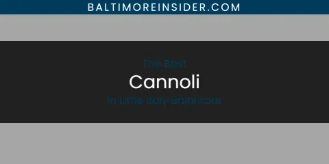 Little Italy Baltimore's Best Cannoli