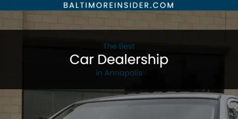 The Absolute Best Car Dealership in Annapolis
