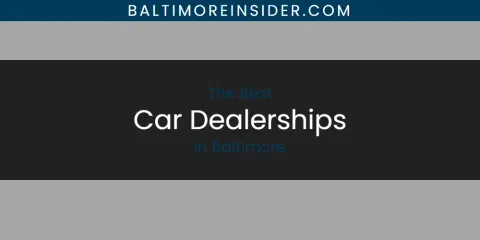 Best Car Dealerships in Baltimore: Ultimate Guide