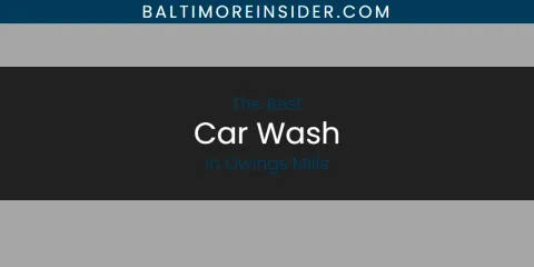 Owings Mills' Best Car Wash