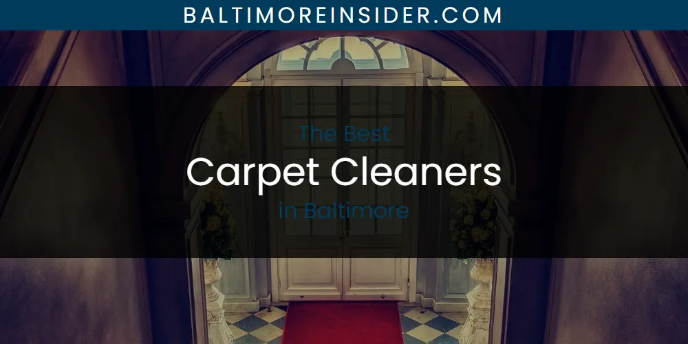 Discover the Best Carpet Cleaners in Baltimore (2026)