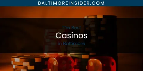 The Absolute Best Casinos in Baltimore