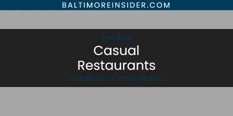 The Absolute Best Casual Restaurants in Baltimore Inner Harbor