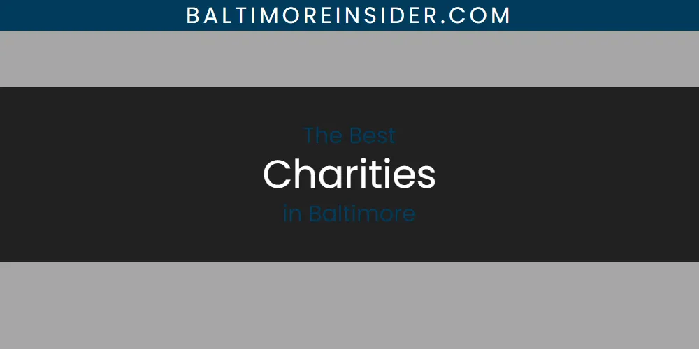 The Absolute Best Charities in Baltimore  [Updated 2025]