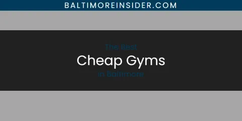 The Absolute Best Cheap Gyms in Baltimore