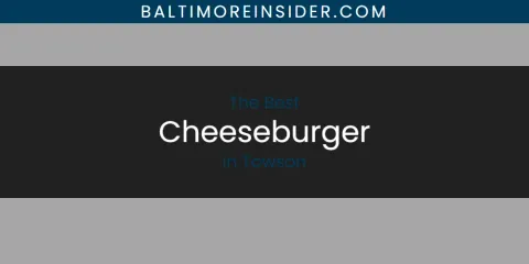 Towson's Best Cheeseburger