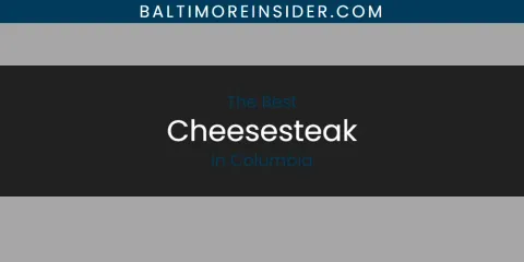 Guide to Best Cheesesteak in Columbia