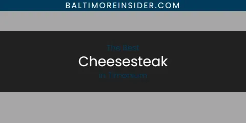 Timonium's Best Cheesesteak