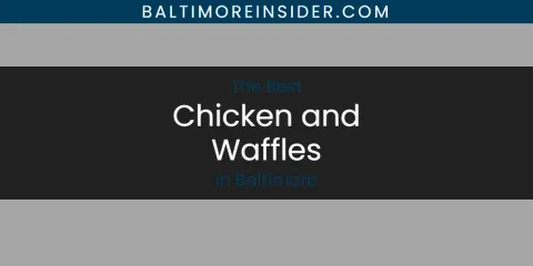 Discover the Best Chicken and Waffles in Baltimore