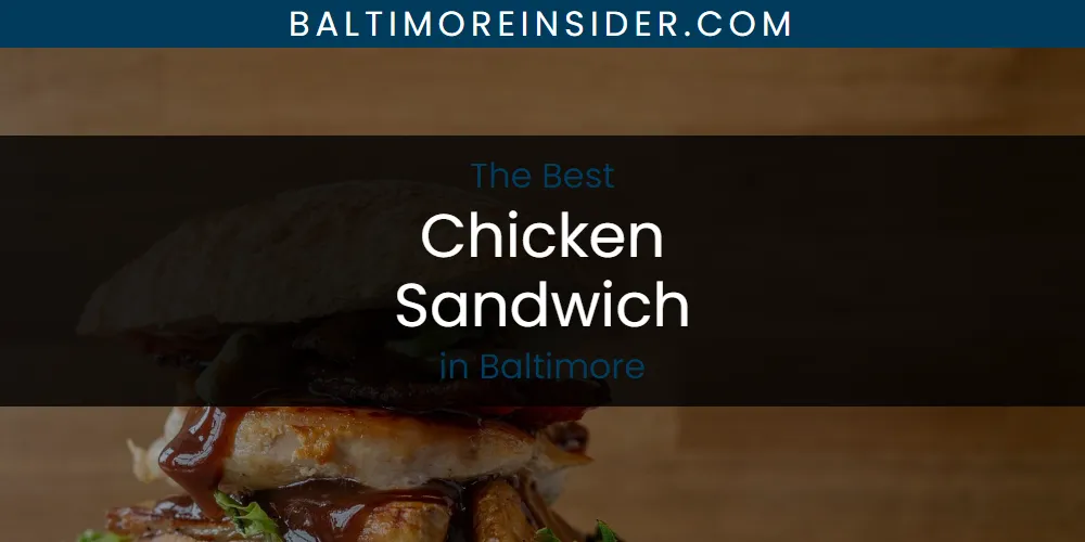 The Absolute Best Chicken Sandwich in Baltimore  [Updated 2025]