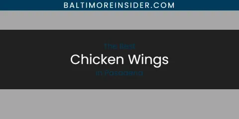 Pasadena's Best Chicken Wings