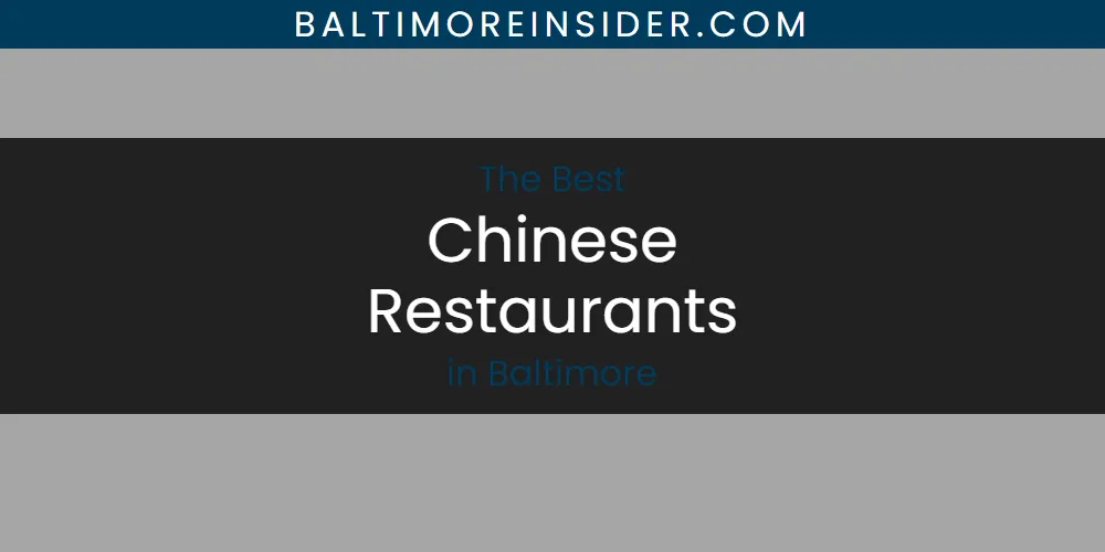 The Absolute Best Chinese Restaurants in Baltimore  [Updated 2025]