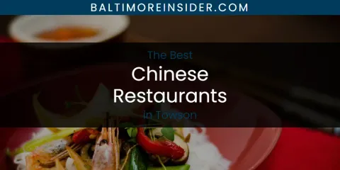 Towson's Best Chinese Restaurants
