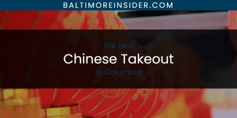 The Absolute Best Chinese Takeout in Columbia