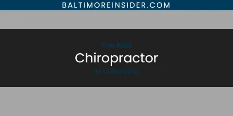 The Absolute Best Chiropractor in Columbia