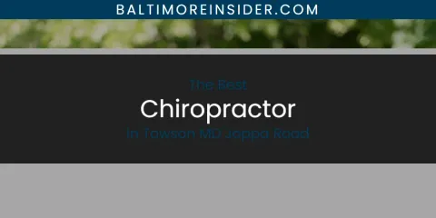 Towson MD Joppa Road's Best Chiropractor