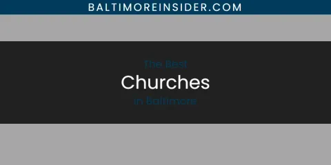 Best Churches in Baltimore: Our Expert Picks