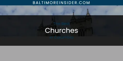 The Absolute Best Churches in Columbia
