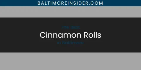 Ranked: Best Cinnamon Rolls in Baltimore