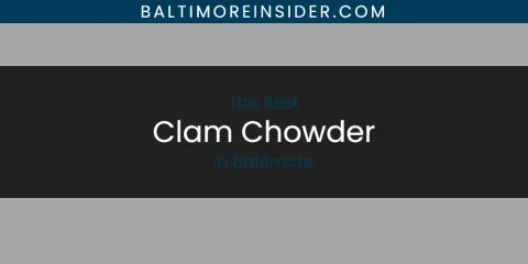 The Best Clam Chowder in Baltimore List