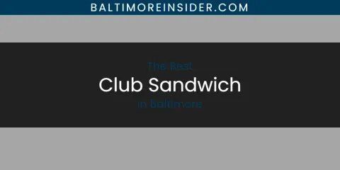 The Absolute Best Club Sandwich in Baltimore
