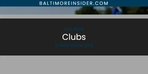 The Absolute Best Clubs in Baltimore City