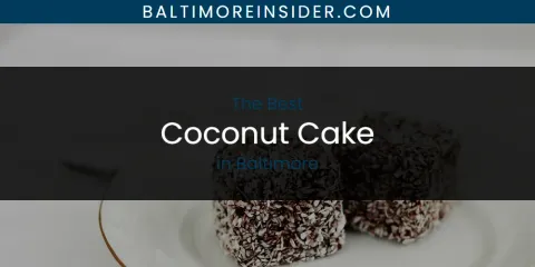 The Absolute Best Coconut Cake in Baltimore