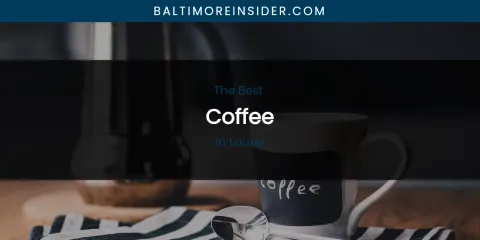 Laurel's Best Coffee