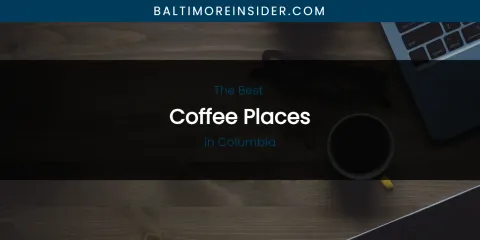 The Absolute Best Coffee Places in Columbia