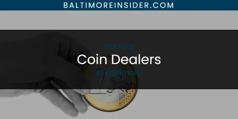 The Absolute Best Coin Dealers in Baltimore