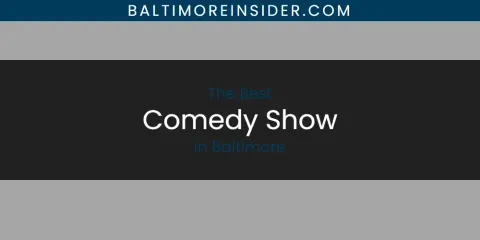 The Absolute Best Comedy Show in Baltimore