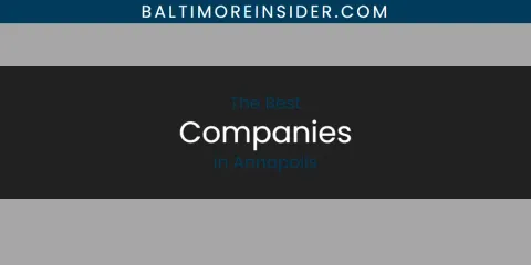 The Absolute Best Companies in Annapolis