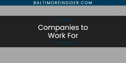 The Absolute Best Companies to Work for in Annapolis