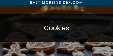 The Absolute Best Cookies in Elkridge