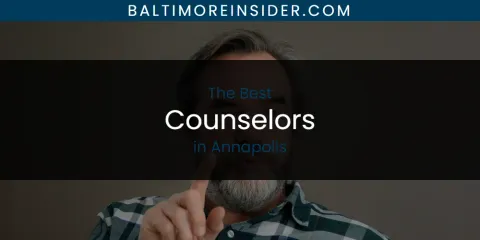 The Absolute Best Counselors in Annapolis