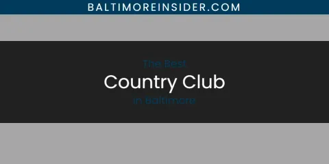 The Absolute Best Country Club in Baltimore