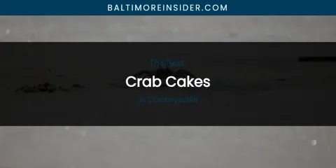 The Absolute Best Crab Cakes in Cockeysville