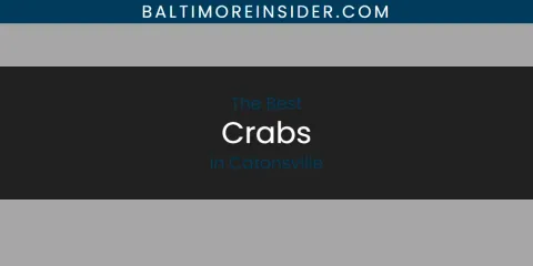 The Absolute Best Crabs in Catonsville